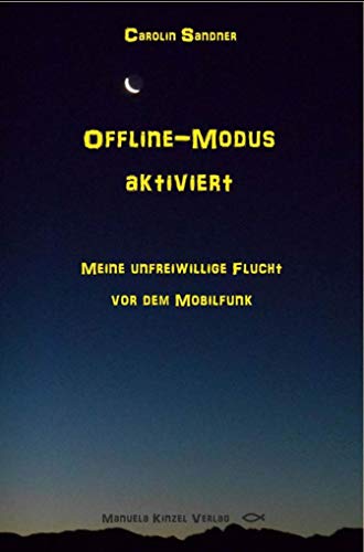 Offline-Modus aktiviert: Meine unfreiwillige Flucht vor dem Mobilfunk von Kinzel, Manuela Verlagsgr